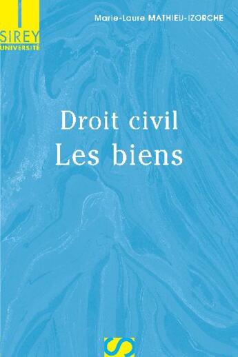 Couverture du livre « Droit civil ; les biens » de Marie-Laure Mathieu-Izorche aux éditions Sirey