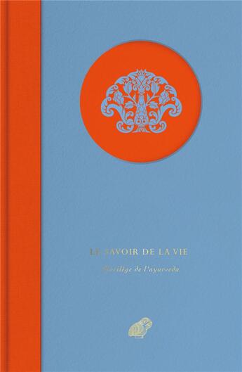 Couverture du livre « Le savoir de la vie : florilège de l'Ayurveda » de Michel Angot aux éditions Belles Lettres