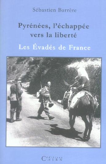 Couverture du livre « Pyrenees, l'echappee vers la liberte - les evades de france » de Sebastien Barrere aux éditions Cairn