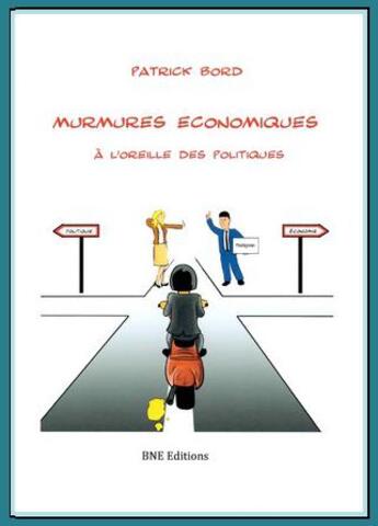 Couverture du livre « Murmures économiques a l'oreille des politiques » de Patrick Bord aux éditions Bne