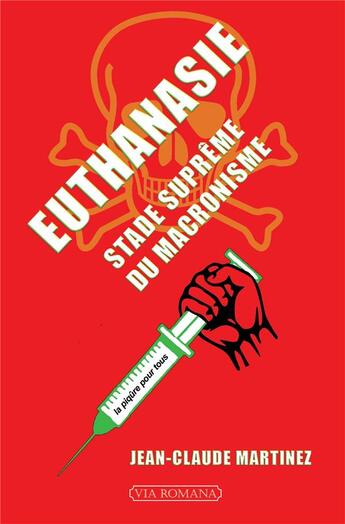 Couverture du livre « Euthanasie, stade suprême du macronisme » de Jean-Claude Martinez aux éditions Via Romana
