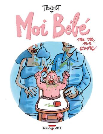 Couverture du livre « Moi bébé : ma vie, mon oeuvre » de Didier Tronchet aux éditions Delcourt