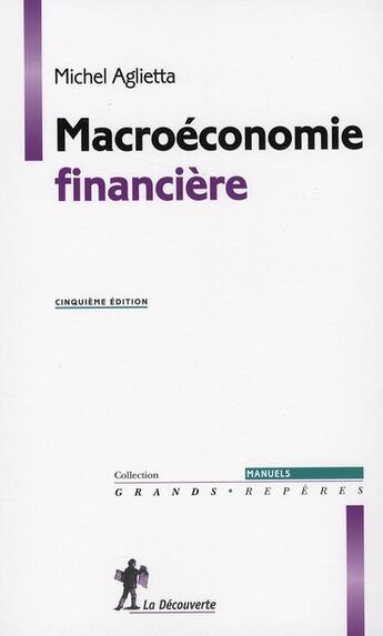 Couverture du livre « Macroéconomie financière » de Michel Aglietta aux éditions La Decouverte