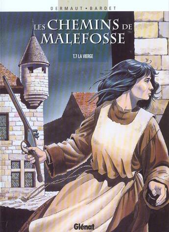 Couverture du livre « Les chemins de Malefosse Tome 7 : la vierge » de Daniel Bardet et Francois Dermaut aux éditions Glenat