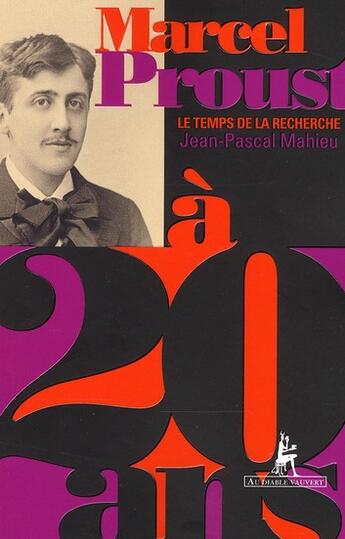 Couverture du livre « Marcel Proust ; le temps de la recherche » de Jean-Pascal Mahieu aux éditions Au Diable Vauvert
