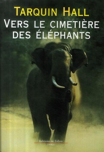 Couverture du livre « Vers le cimetière des éléphants » de Hall-T aux éditions Fallois