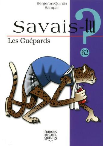 Couverture du livre « Savais-tu ? t.62 ; les guépards » de Alain M. Bergeron et Michel Quintin aux éditions Michel Quintin