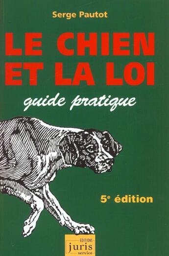 Couverture du livre « Le Chien Et La Loi. Guide Pratique - 5e Ed. » de Pautot-S aux éditions Juris Editions