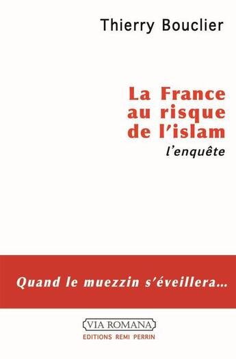 Couverture du livre « La France au risque de l'Islam » de Thierry Bouclier aux éditions Via Romana