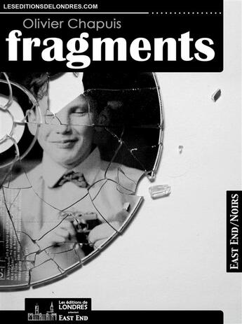 Couverture du livre « Fragments » de Olivier Chapuis aux éditions Les Editions De Londres