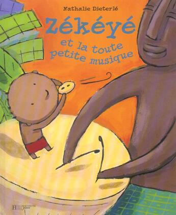 Couverture du livre « Zékéyé et la toute petite musique » de Nathalie Dieterle aux éditions Hachette Enfants