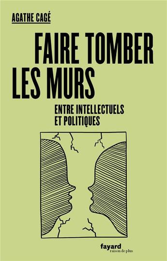 Couverture du livre « Faire tomber les murs entre intellectuels et politiques » de Cage Agathe aux éditions Fayard