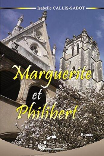 Couverture du livre « Marguerite et Philibert » de Isabelle Callis-Sabot aux éditions Alexandra De Saint Prix