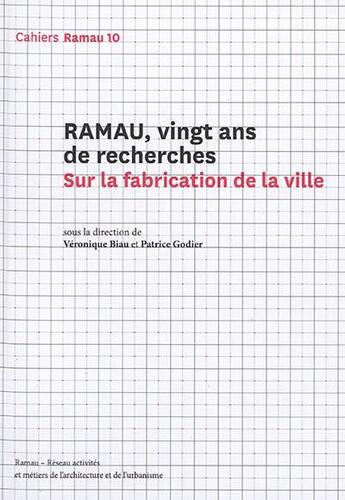 Couverture du livre « 20 ans de recherches sur la fabrication de la ville » de Veronique Biau et Patrice Godier aux éditions La Villette