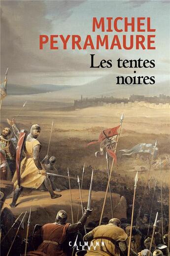 Couverture du livre « Les tentes noires » de Michel Peyramaure aux éditions Calmann-levy