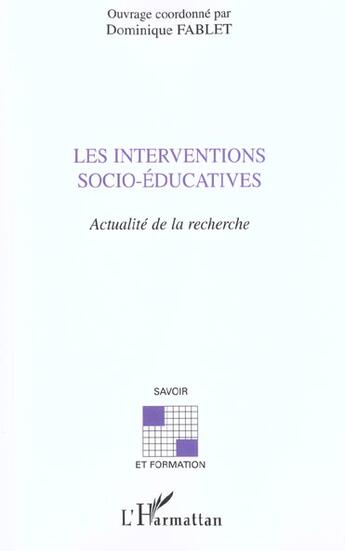 Couverture du livre « Les interventions socio-educatives - actualite de la recherche » de Dominique Fablet aux éditions L'harmattan