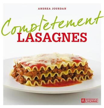 Couverture du livre « Complètement lasagnes » de Andrea Jourdan aux éditions Editions De L'homme