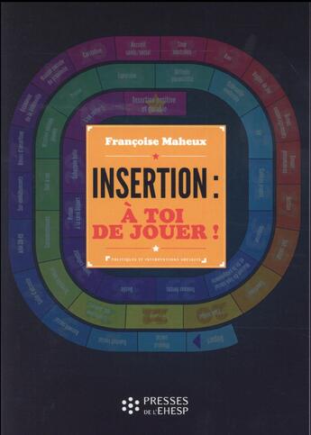 Couverture du livre « Insertion a toi de jouer » de Maheux Francoise aux éditions Ehesp