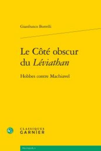 Couverture du livre « Le côté obscur du Léviathan ; Hobbes contre Machiavel » de Gianfranco Borrelli aux éditions Classiques Garnier