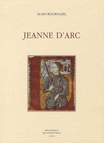 Couverture du livre « Jeanne d'Arc » de Alain Bournazel aux éditions Bibliotheque Des Introuvables
