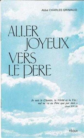 Couverture du livre « Aller Joyeux Vers Le Pere » de C Ab Grimaud aux éditions Tequi