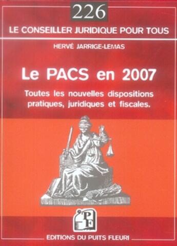 Couverture du livre « Le pacs en 2007, nouvelles dispositions pratiques, juridiques et fiscales » de Herve Jarrige-Lemas aux éditions Puits Fleuri