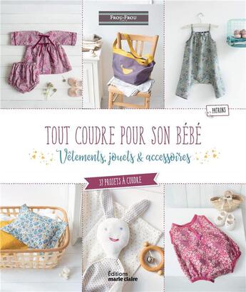 Couverture du livre « Tout coudre pour son bébé ; vêtements, jouets & accessoires ; 37 projets à coudre » de Rita Samuel aux éditions Marie-claire