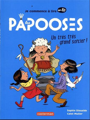 Couverture du livre « Les Papooses Tome 1 : un très très grand sorcier ! » de Sophie Dieuaide et Catel aux éditions Casterman