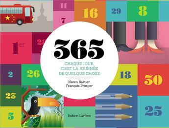 Couverture du livre « 365 ; chaque jour, c'est la journée de quelque chose » de Karen Bastien et Francois Prosper aux éditions Robert Laffont