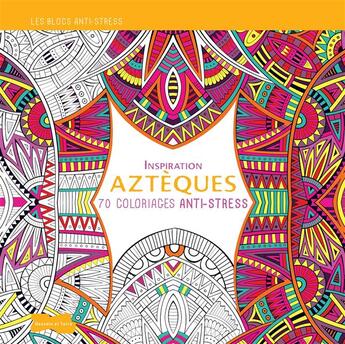 Couverture du livre « Inspiration aztèques ; 70 coloriages anti-stress » de  aux éditions Dessain Et Tolra