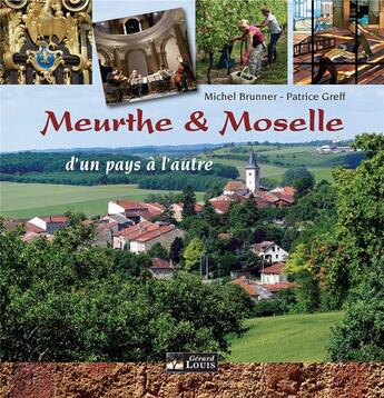 Couverture du livre « Meurthe & Moselle, d'un pays à l'autre » de Patrice Greff et Michel Brunner aux éditions Gerard Louis