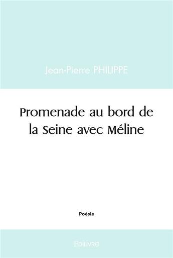 Couverture du livre « Promenade au bord de la seine avec meline » de Jean-Pierre Philippe aux éditions Edilivre