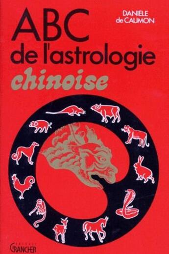 Couverture du livre « L'ABC de l'astrologie chinoise » de  aux éditions Grancher