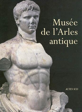 Couverture du livre « Musee de l'arles antique » de Collectif/Bremond aux éditions Actes Sud