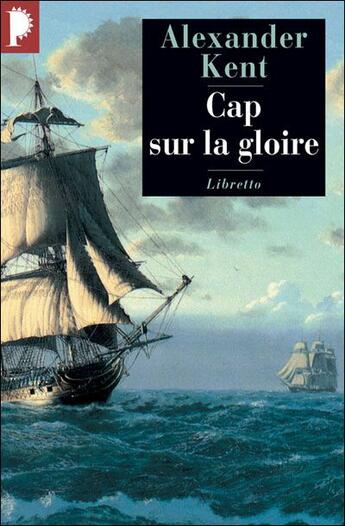Couverture du livre « Cap sur la gloire » de Alexander Kent aux éditions Libretto