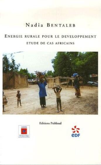Couverture du livre « Énergie rurale pour le développement ; étude de cas africains » de Nadia Bentaleb aux éditions Publisud