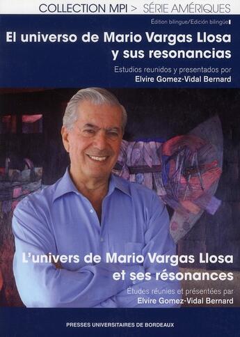 Couverture du livre « L'univers de Mario Vargas Llosa et ses résonances » de Elvire Gomez-Vidal aux éditions Pu De Bordeaux