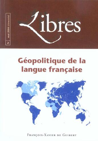 Couverture du livre « Libres, n 2 mai 2004 - geopolitique de la langue francaise » de Diouf/Gambotti aux éditions Francois-xavier De Guibert