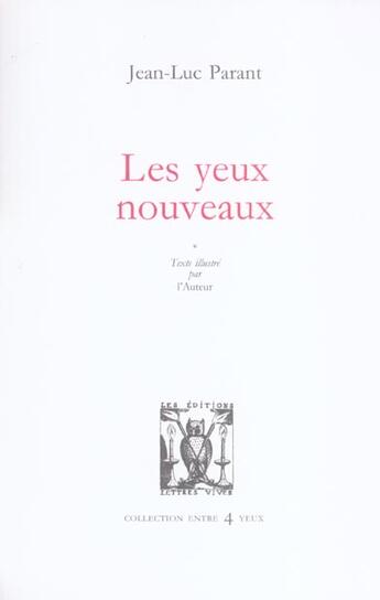 Couverture du livre « Les yeux nouveaux » de Jean-Luc Parant aux éditions Lettres Vives