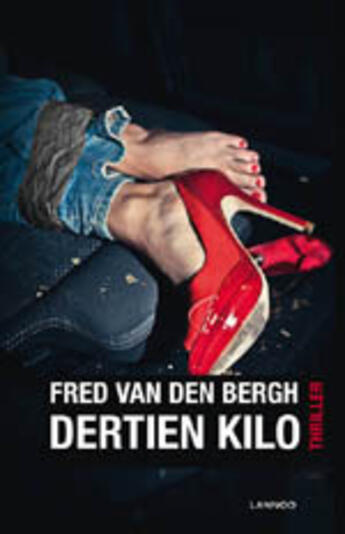 Couverture du livre « Dertien kilo » de Fred Van Den Bergh aux éditions Uitgeverij Lannoo