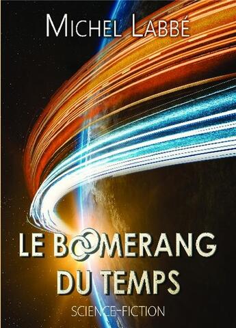 Couverture du livre « Le boomerang du temps » de Michel Labbe aux éditions Bookelis