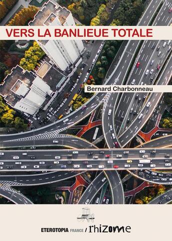 Couverture du livre « Vers la banlieue totale » de Bernard Charbonneau aux éditions Eterotopia
