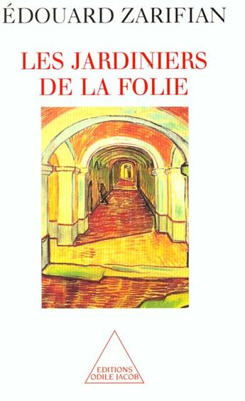 Couverture du livre « Les jardiniers de la folie » de Edouard Zarifian aux éditions Odile Jacob