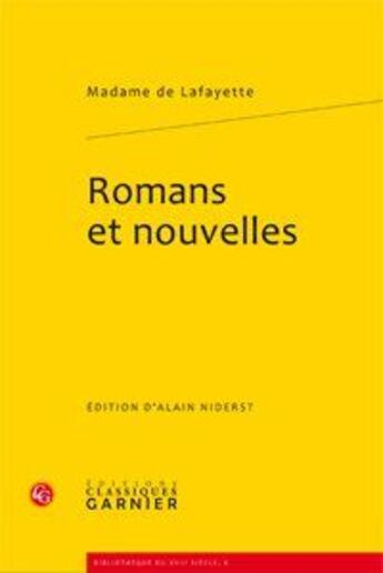Couverture du livre « Romans et nouvelles » de Madame De La Fayette aux éditions Classiques Garnier