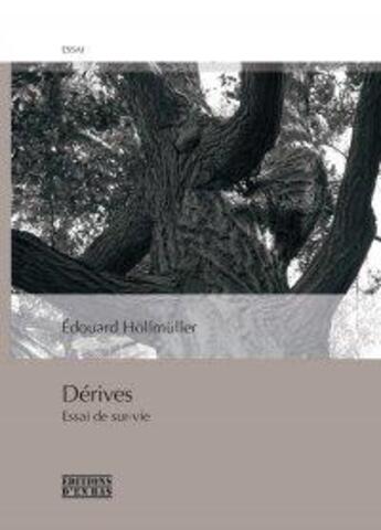 Couverture du livre « Dérives ; essai de sur-vie » de Edouard Hollmuller aux éditions D'en Bas