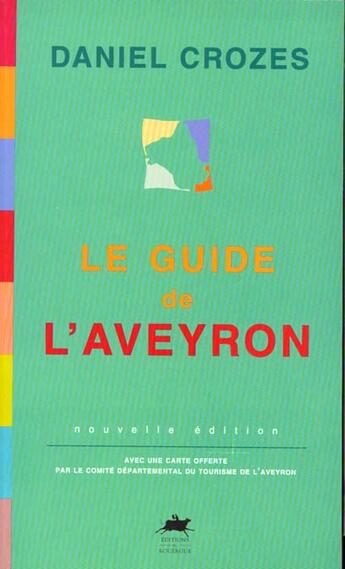 Couverture du livre « Guide l'aveyron (le) » de Daniel Crozes aux éditions Rouergue