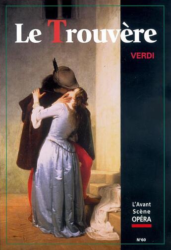 Couverture du livre « L'avant-scène opéra n.60 ; le trouvère » de Giuseppe Verdi aux éditions L'avant-scene Opera