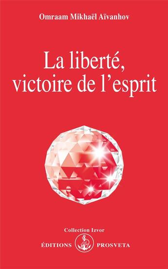 Couverture du livre « La liberté, victoire de l'esprit » de Omraam Mikhael Aivanhov aux éditions Prosveta