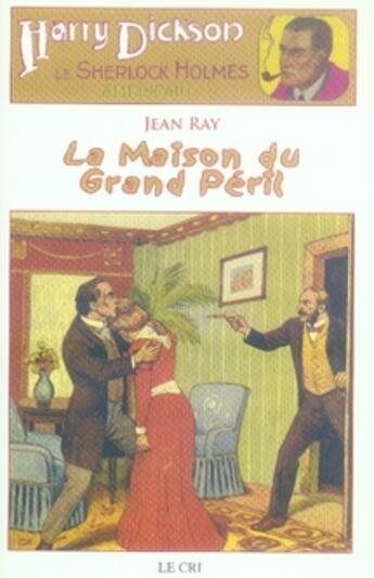 Couverture du livre « Harry Dickson t.4 ; la maison du grand péril » de Jean Ray aux éditions Parole Et Silence