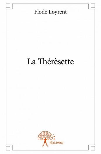 Couverture du livre « La thérèsette » de Flode Loyrent aux éditions Edilivre